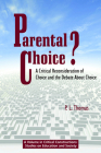 Parental Choice?: A Critical Reconsideration of Choice and the Debate about Choice (PB) (Critical Constructions: Studies on Education and Society) By P. L. (Paul Lee) Thomas Cover Image