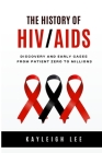 The History of HIV/AIDS - Discovery and Early Cases - From Patient Zero to Millions: HIV/AIDS Awareness Cover Image