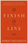 Finish Line: Dispelling Fear, Finding Peace, and Preparing for the End of Your Life By Robert Wolgemuth Cover Image