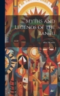 Myths and Legends of the Bantu By Alice Werner Cover Image