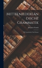 Mittelniederländische Grammatik: Mit Lesestücken Und Glossar By Johannes Franck Cover Image