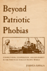 Beyond Patriotic Phobias: Connections, Cooperation, and Solidarity in the Peruvian-Chilean Pacific World Cover Image