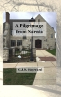 A Pilgrimage from Narnia: A Collection of Poems By C. J. S. Hayward Cover Image