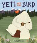 Yeti and the Bird By Nadia Shireen, Nadia Shireen (Illustrator) Cover Image