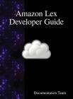 Amazon Lex Developer Guide By Documentation Team Cover Image