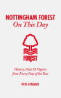 Nottingham Forest On This Day: History, Facts & Figures from Every Day of the Year By Peter Attaway Cover Image