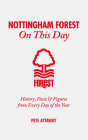 Nottingham Forest On This Day: History, Facts & Figures from Every Day of the Year Cover Image