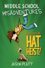 Middle School Misadventures: Operation: Hat Heist! Cover Image
