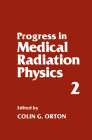 Progress in Medical Radiation Physics: Volume 2 By Colin G. Orton Cover Image