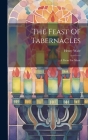 The Feast Of Tabernacles: A Poem For Music By Henry Ware Cover Image