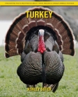Turkey: Fascinating Facts and Photos about These Amazing & Unique Animals for Kids By Ashley Suter Cover Image