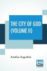 The City Of God (Volume II): Translated & Edited By The Marcus Dods Cover Image