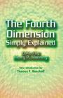 The Fourth Dimension Simply Explained (Dover Science Books) By Henry P. Manning, Thomas F. Banchoff (Introduction by) Cover Image