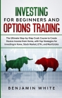 Investing for Beginners and Options Trading: The Ultimate Step-by-Step Crash Course to Create Passive Income from Home, with Top Strategies for Invest By Benjamin White Cover Image