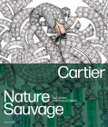 Cartier: Nature Sauvage: High Jewelry and Precious Objects By François Chaille, Hélène Bouillon Cover Image
