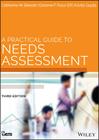 A Practical Guide to Needs Assessment By Catherine M. Sleezer, Darlene F. Russ-Eft, Kavita Gupta Cover Image