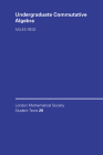 Undergraduate Commutative Algebra (London Mathematical Society Student Texts #29) Cover Image