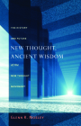 New Thought, Ancient Wisdom: The History and Future of the New Thought Movement Cover Image