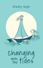 changing with the tides By Shelby Leigh Cover Image