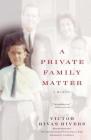 A Private Family Matter: A Memoir By Victor Rivas Rivers Cover Image