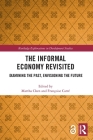 The Informal Economy Revisited: Examining the Past, Envisioning the Future (Routledge Explorations in Development Studies) By Martha Chen (Editor), Françoise Carré (Editor) Cover Image