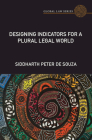 Designing Indicators for a Plural Legal World (Global Law) By Siddharth Peter de Souza Cover Image