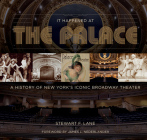 It Happened at the Palace: A History of New York's Iconic Broadway Theater Cover Image