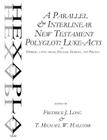 A Parallel & Interlinear New Testament Polyglot: Luke-Acts in Hebrew, Latin, Greek, English, German, and French By Fredrick J. Long, T. Michael W. Halcomb Cover Image