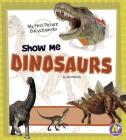 Show Me Dinosaurs (My First Picture Encyclopedias) Cover Image