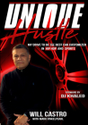 Unique Hustle: My Drive to Be the Best Car Customizer in Hip Hop and Sports By Will Castro, DJ Khaled (Foreword by) Cover Image