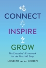 Connect, Inspire, Grow: The Executive's Framework for the First 100 Days By Liesbeth Van Der Linden Cover Image