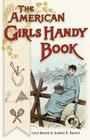 American Girls Handy Book: How to Amuse Yourself and Others (Nonpareil Books) By Lina Beard, Adelia Beard Cover Image