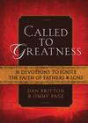 Called to Greatness: 31 Devotions to Ignite the Faith of Fathers & Sons By Dan Britton, Jimmy Page Cover Image