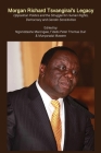 Morgan Richard Tsvangirai's Legacy: Opposition Politics and the Struggle for Human Rights, Democracy and Gender Sensitivities By Ngonidzashe Marongwe (Editor), Fidelis Peter Thomas Duri (Editor), Munyaradzi Mawere (Editor) Cover Image