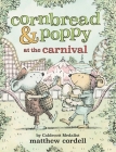 Cornbread & Poppy at the Carnival (Cornbread and Poppy #2) By Matthew Cordell Cover Image