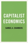 Capitalist Economics By Chambers Cover Image