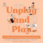 Unplug and Play: The Ultimate Illustrated Guide to Roughhousing with Your Kids Cover Image