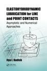 Elastohydrodynamic Lubrication for Line and Point Contacts: Asymptotic and Numerical Approaches Cover Image