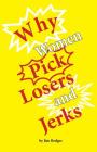 Why Women Pick Losers and Jerks By Jim Hedges Cover Image