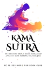 Kama Sutra: The History About Kama Sutra And Ancient Love Making Techniques Cover Image