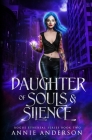 Daughter of Souls & Silence By Annie Anderson Cover Image