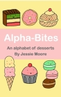 Alpha-Bites: An alphabet of desserts By Jessie Oleson Moore Cover Image