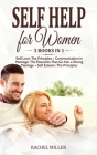 Self Help for Women: 3 books in 1: Self Love: The Principles + Communication in Marriage: The Elements That Go Into a Strong Marriage + Sel Cover Image