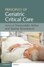 Principles of Geriatric Critical Care By Shamsuddin Akhtar (Editor), Stanley Rosenbaum (Editor) Cover Image