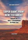 Super Giant Print New Testament, Volume III: Acts-2 Corinthians, 24-Point Text, KJV: One-Column Format By Genesis Press Cover Image