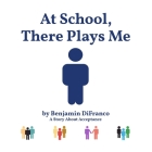 At School, There Plays Me Cover Image