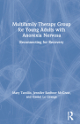 Multifamily Therapy Group for Young Adults with Anorexia Nervosa: Reconnecting for Recovery By Mary Tantillo, Daniel Le Grange, Jennifer L. Sanftner McGraw Cover Image