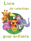 Livre de coloriage pour enfants: Illustrations simples et amusantes à colorier pour les enfants / pour les tout-petits et les enfants 2, 3, 4 ans By Anna Ouellet Cover Image