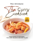 The Ultimate Thai Curry Cookbook: From Panang to Massaman - Thai Curry Delights for Every Palate Cover Image