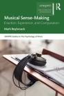 Musical Sense-Making: Enaction, Experience, and Computation (Sempre Studies in the Psychology of Music) Cover Image